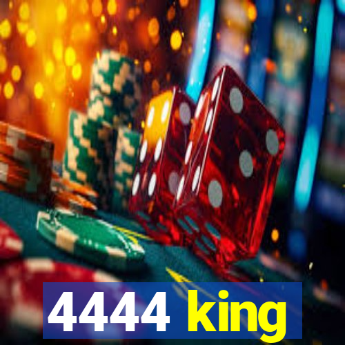 4444 king